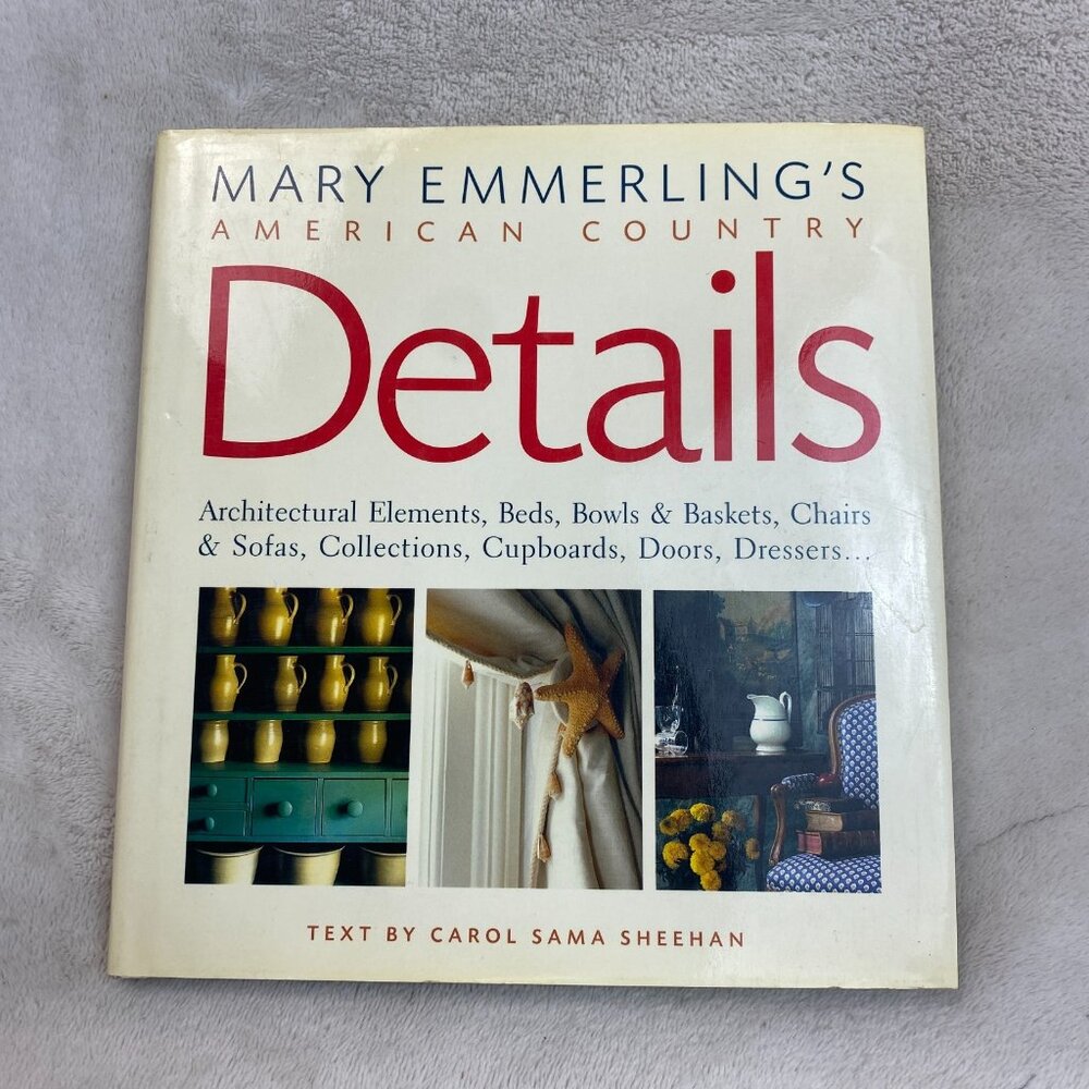 American Country Decorating Details by Carol S. Sheehan,Mary E. Emmerling